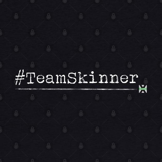 XFN ORIGINALS: #TEAMSKINNER by XFilesNews